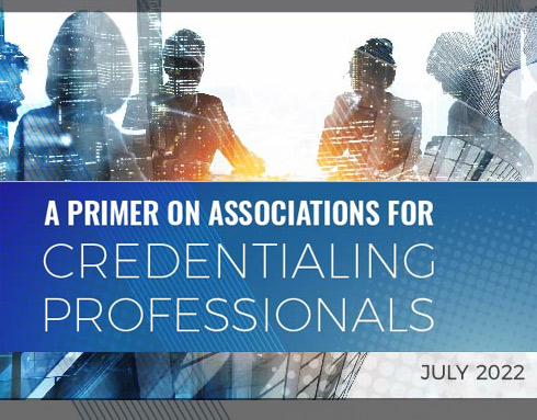 A Primer on Associations for Credentialing Professionals